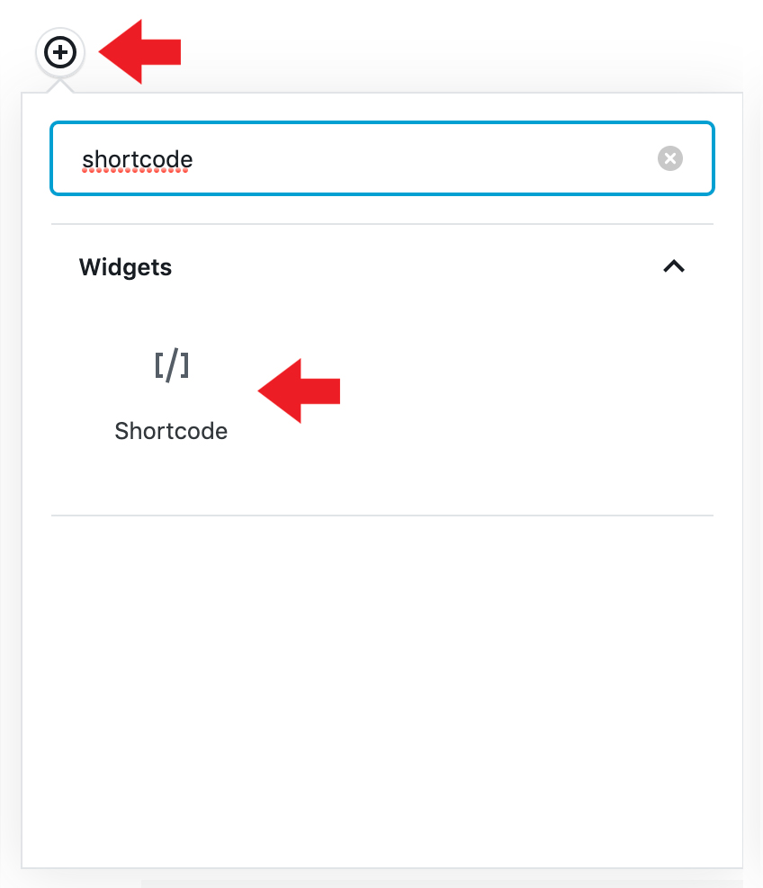 Add a new block, filter for shortcode, and select Shortcode.